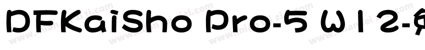 DFKaiSho Pro-5 W12字体转换